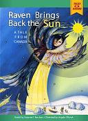 Raven Brings Back the Sun: A Tale from Canada by Suzanne I. Barchers