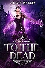 To the Dead by Alice Bello