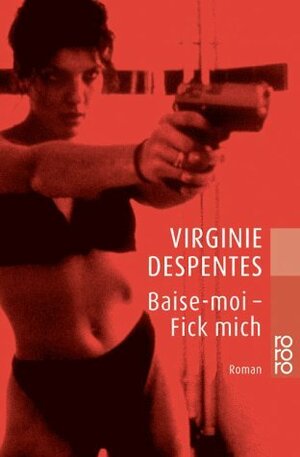 Baise-Moi - Fick mich by Virginie Despentes