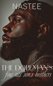 The Dopeman's Fine Ass Son's Brothers by Author Nastee