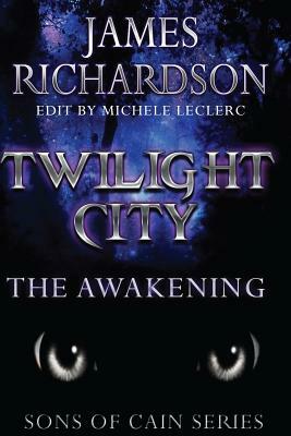 Twilight City: The Awakening by James Richardson