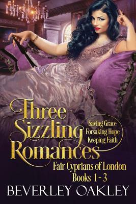 Fair Cyprians of London Box Set: Saving Grace, Forsaking Hope, Keeping Faith by Beverley Oakley