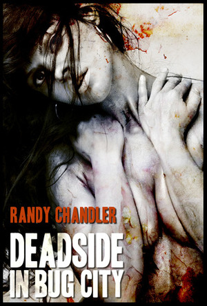 Deadside in Bug City by Randy Chandler