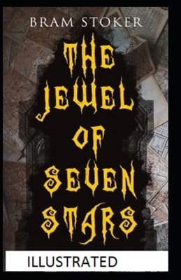 The Jewel of Seven Stars Illustrated by Bram Stoker