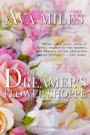 The Dreamer's Flower Shoppe by Ava Miles