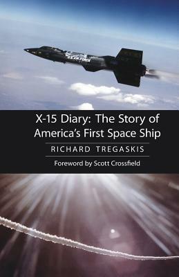 X-15 Diary: The Story of America's First Space Ship by Richard Tregaskis
