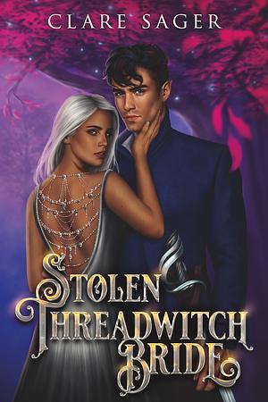 Stolen Threadwitch Bride by Clare Sager