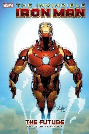 The Invincible Iron Man Vol. 11: The Future by Matt Fraction