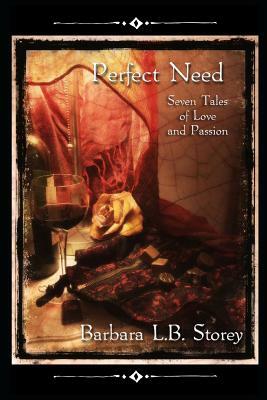 Perfect Need - Seven Tales of Love and Passion by Barbara Storey