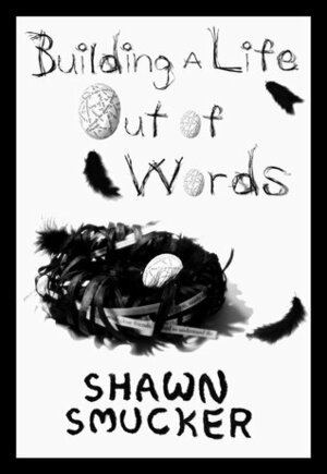 Building a Life Out of Words by Shawn Smucker