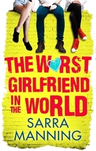 The Worst Girlfriend in the World by Sarra Manning