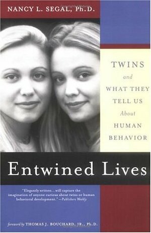 Entwined Lives: Twins and What They Tell Us About Human Behavior by Thomas J. Bouchard, Nancy L. Segal