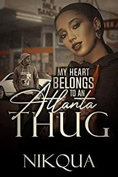 My Heart Belongs To An Atlanta Thug by Nikqua