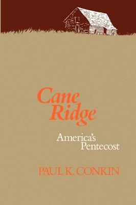Cane Ridge, America's Pentecost by Paul K. Conkin