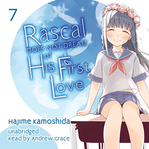 Rascal Does Not Dream of His First Love by Hajime Kamoshida