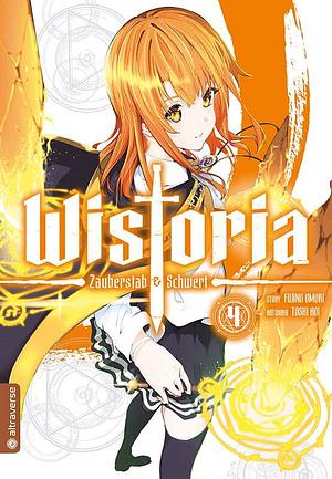 Wistoria - Zauberstab & Schwert, Band 4 by Fujino Omori, Toshi Aoi