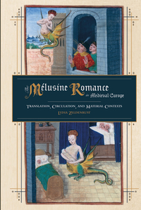 The Mélusine Romance in Medieval Europe: Translation, Circulation, and Material Contexts by Lydia Zeldenrust