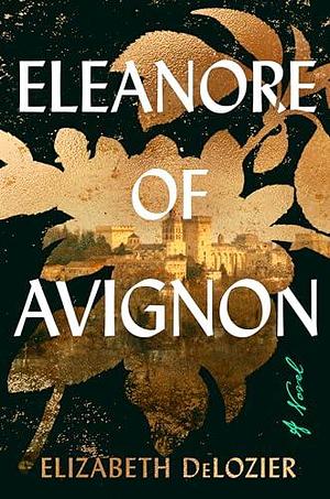 Eleanore of Avignon by Elizabeth DeLozier