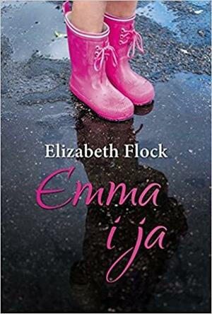 Emma i ja by Elizabeth Flock