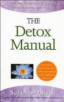 The Detox Manual: Achieving Optimal Health Through Natural Detoxification Therapies by Suzannah Olivier