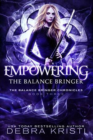 Empowering: The Balance Bringer by Debra Kristi
