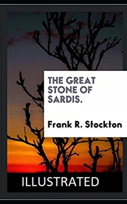 The Great Stone of Sardis Illustrated by Frank R. Stockton