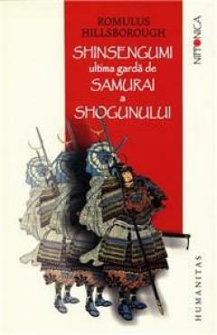 Shinsengumi: Ultima garda de samurai a shogunului by Romulus Hillsborough