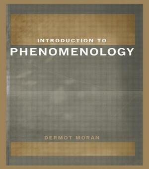 Introduction to Phenomenology by Dermot Moran