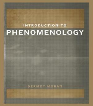 Introduction to Phenomenology by Dermot Moran