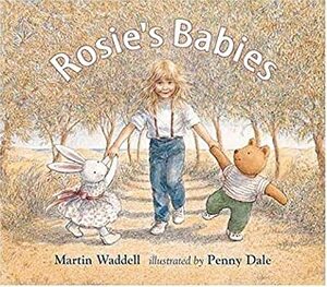 Rosie's Babies by Martin Waddell, Penny Dale