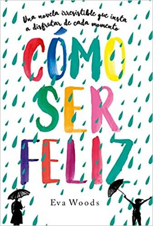 como ser feliz by Eva Woods