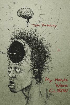 My Hands Were Clean by Tom Bradley