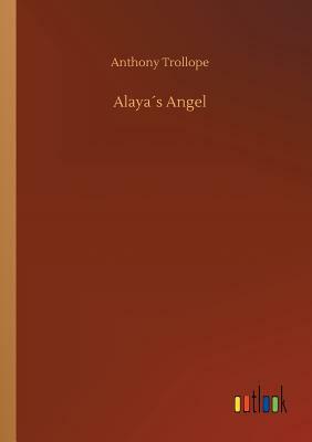 Alaya´s Angel by Anthony Trollope