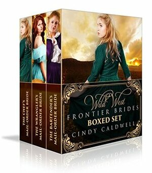 Wild West Frontier Brides Boxed Set Vol. 1: Books 1-3 by Cindy Caldwell