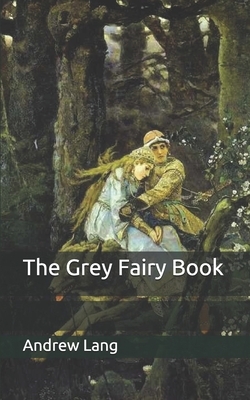 The Grey Fairy Book by Andrew Lang