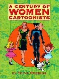 A Century of Women Cartoonists by Dave Schreiner, Trina Robbins