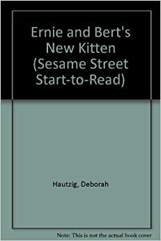 Ernie and Bert's New Kitten (Sesame Street Start-to-Read) by Deborah Hautzig