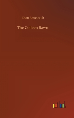 The Colleen Bawn by Dion Boucicault