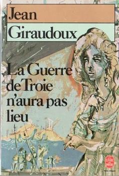 La Guerre De Troie N'aura Pas Lieu by Jean Giraudoux, Jean Giraudoux