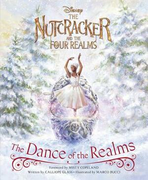 The Nutcracker and the Four Realms: The Dance of the Realms by Calliope Glass