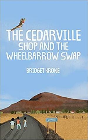 The Cedarville Shop and the Wheelbarrow Swap by Bridget Krone