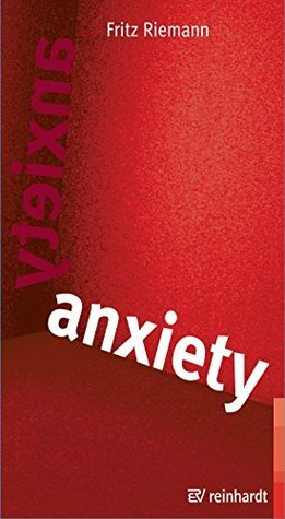Anxiety: Using Depth Psychology to Find a Balance in Your Life. by Greta Dunn, Fritz Riemann