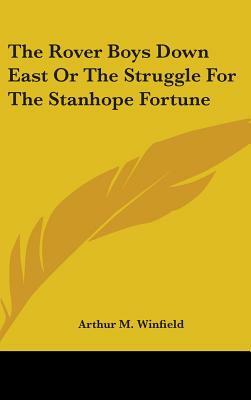 The Rover Boys Down East Or The Struggle For The Stanhope Fortune by Arthur M. Winfield