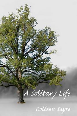 A Solitary Life by Colleen Sayre