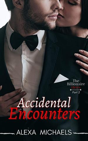 Accidental Encounters by Alexa Michaels