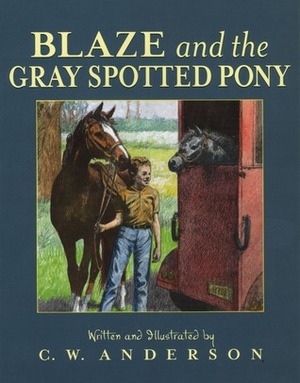 Blaze and the Gray Spotted Pony by C.W. Anderson