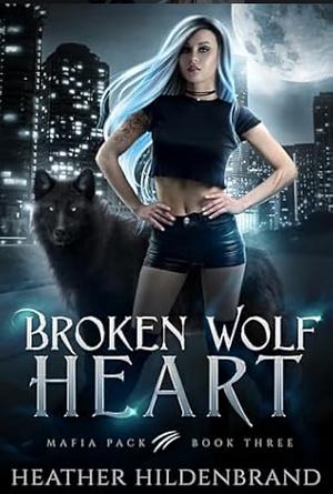 Broken Wolf Heart by Heather Hildenbrand