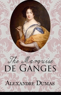 The Marquise de Ganges illustrated by Alexandre Dumas