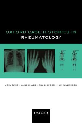 Oxford Case Histories in Rheumatology by Anushka Soni, Anne Miller, Joel David