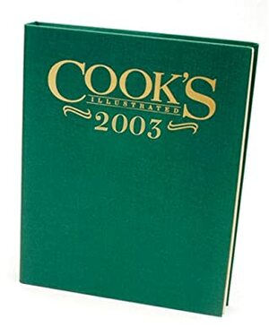 Cook's Illustrated 2003 (Cook's Illustrated Annuals) by Cook's Illustrated Magazine